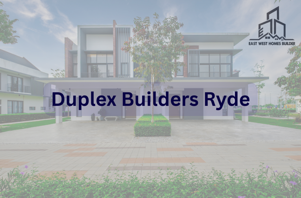 Modern dual occupancy home built by East West Homes, showcasing contemporary design and quality construction by Duplex Builders in Ryde.